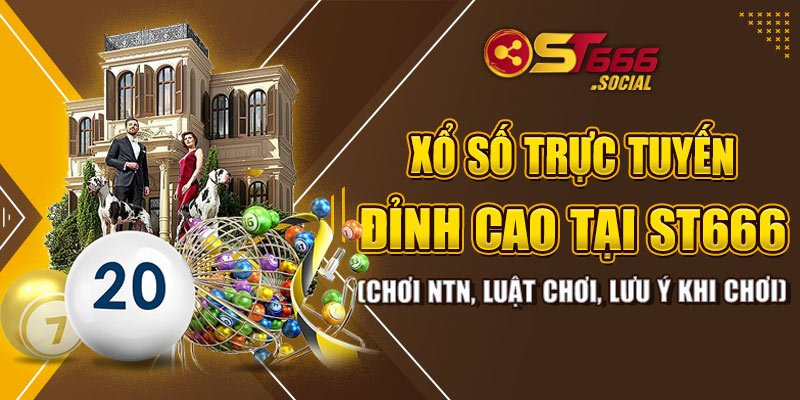 Xổ Số Trực Tuyến đỉnh Cao Tại ST666