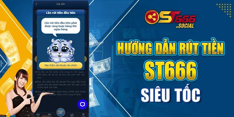 Hướng dẫn rút tiền ST666 siêu tốc