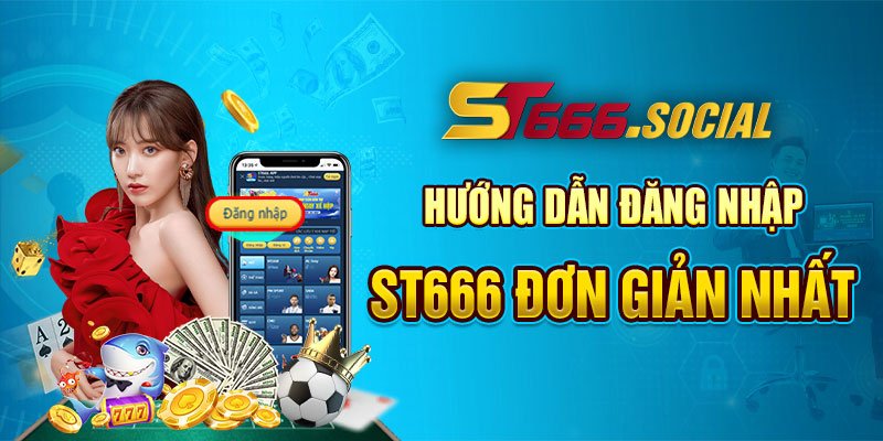 Hướng dẫn đăng nhập ST666