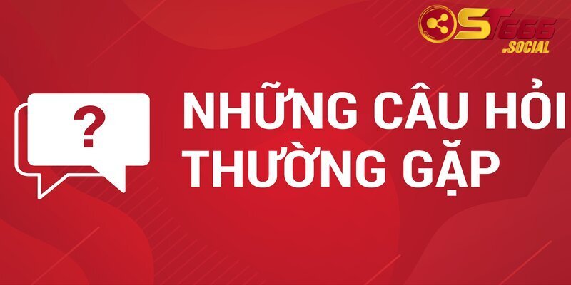 Câu hỏi thường gặp tại nhà cái ST666