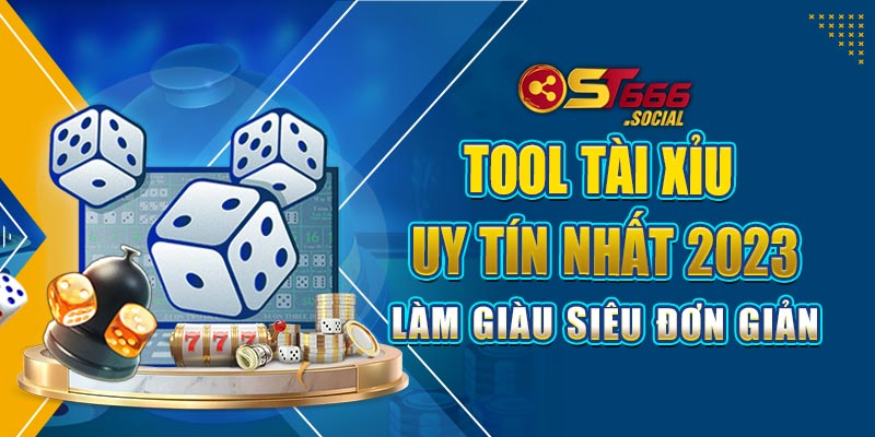 Tool Tài Xỉu Uy Tín Nhất 2023, Làm Giàu Siêu Đơn Giản