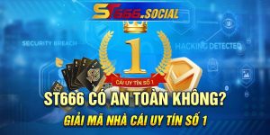 ST666 Có An Toàn Không? Giải Mã Nhà Cái Uy Tín Số 1